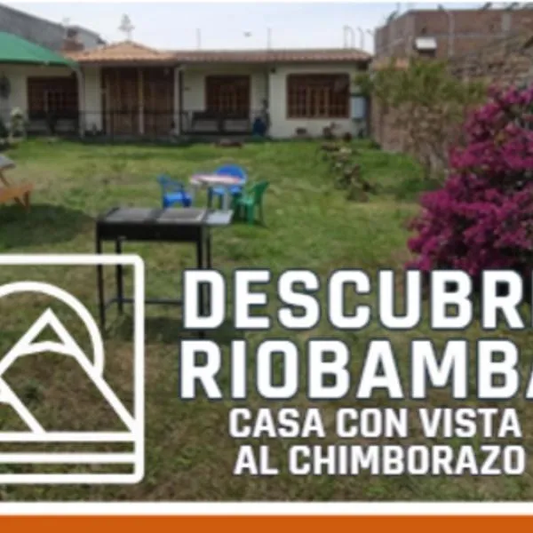 Casa familiar con vista al Chimborazo - Descubre Riobamba – hotel w mieście Riobamba