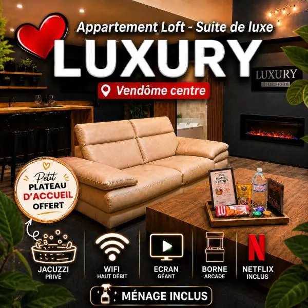 LUXURY VENDÔME - Loft - suite de luxe - Jacuzzi - Appartement entier, hótel í Vendôme