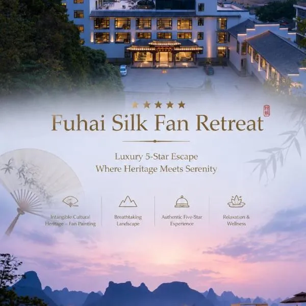 Yangshuo Fuhai Silk Fan Retreat - Grand 5-star Li River Resort with Rooftop Pool & Rare Painted Fan Heritage Beside, hotell i Yangshuo
