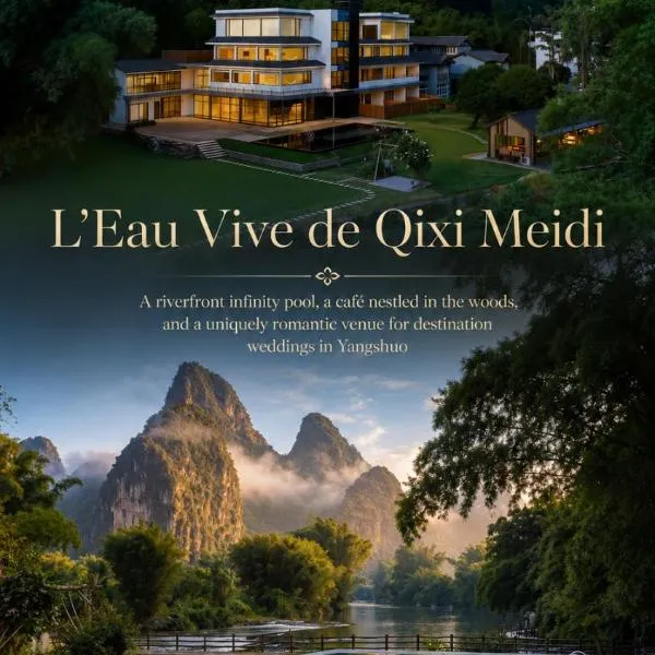 L'Eau Vive de Qixi Meidi - A riverfront infinity pool & a café nestled in the woods and an uniquely romantic venue for destination weddings in Yangshuo - English Speaking & Tailor-Made Tour Services، فندق في Gaotian