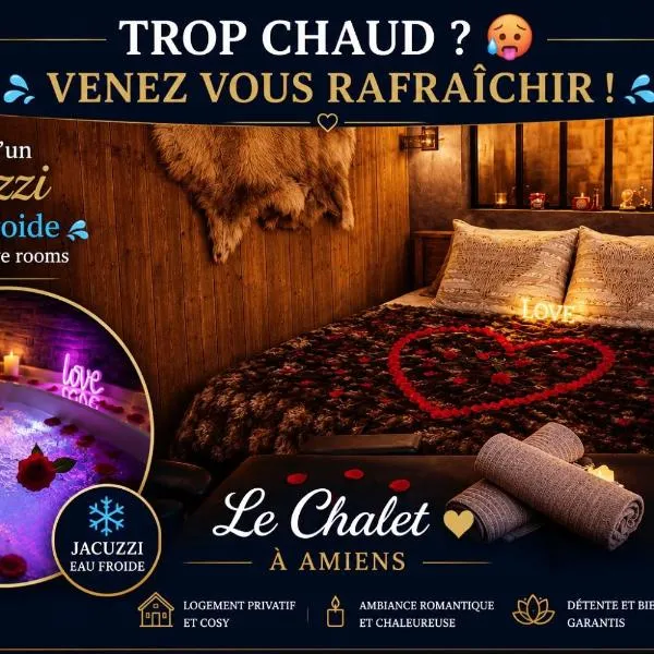 Le chalet romantique, SPA, Écran cinéma, Lit king size, day use, 10 min centre, hotel u gradu 'Amiens'