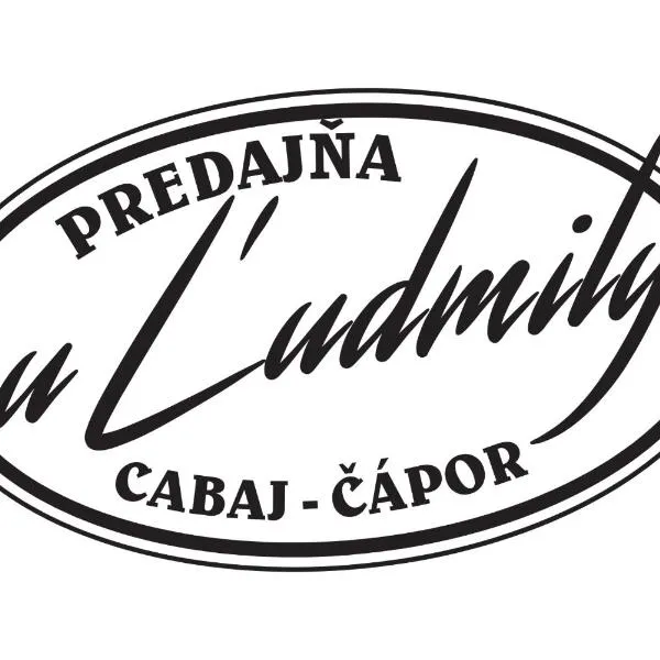 U ĽUDMILY - ubytovanie -farmárska predajňa, hotell i Cabaj-Čápor